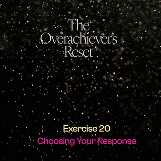 Reset Exercise: Choosing Your Response