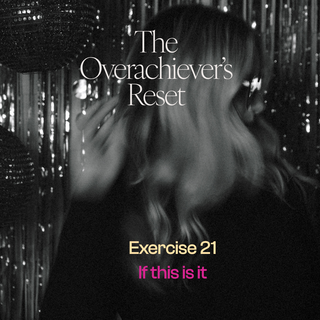 Reset Exercise: If This Is It