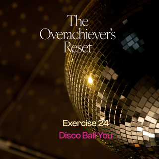Reset Exercise: Disco Ball You