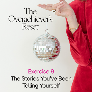 Reset Exercise: The Stories You've Been Telling Yourself.