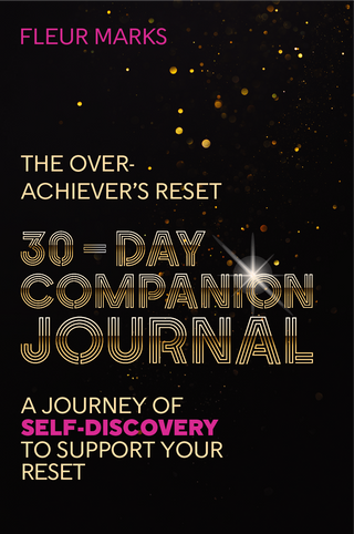The Overachiever's Reset: 30 Day Companion Journal