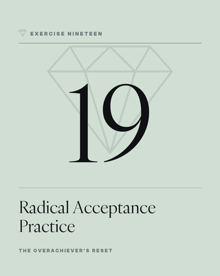 Exercise 19: Radical Acceptance Practice