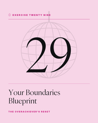 Exercise 29: Your Boundaries Blueprint